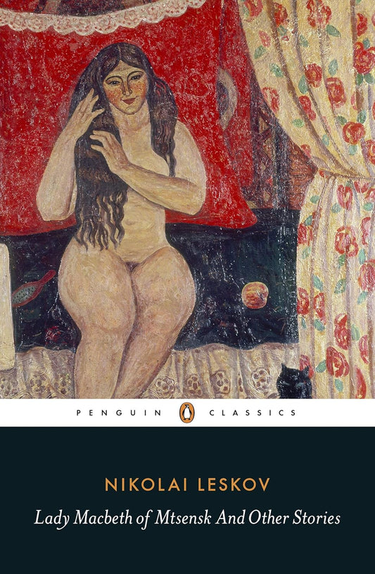 Lady Macbeth of Mtsensk and Other Stories by Nikolai Leskov, David McDuff