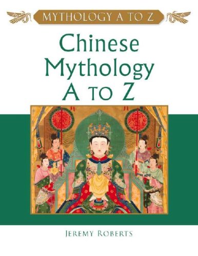 Chinese Mythology A to Z Book by Jeremy Roberts