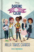 Daring Dreamers Club #1: Milla Takes Charge (Disney: Daring Dreamers Club) Book by Erin Soderberg