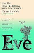 Eve: How the Female Body Drove 200 Million Years of Human Evolution by Cat Bohannon