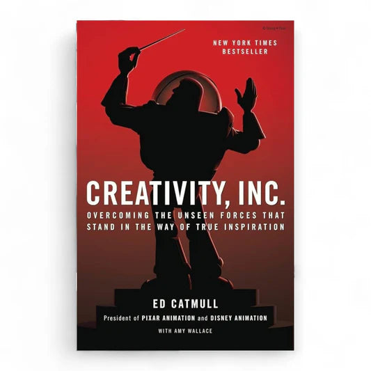 Creativity, Inc.: Overcoming the Unseen Forces That Stand in the Way of True Inspiration