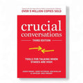 Crucial Conversations: Tools for Talking When Stakes are High