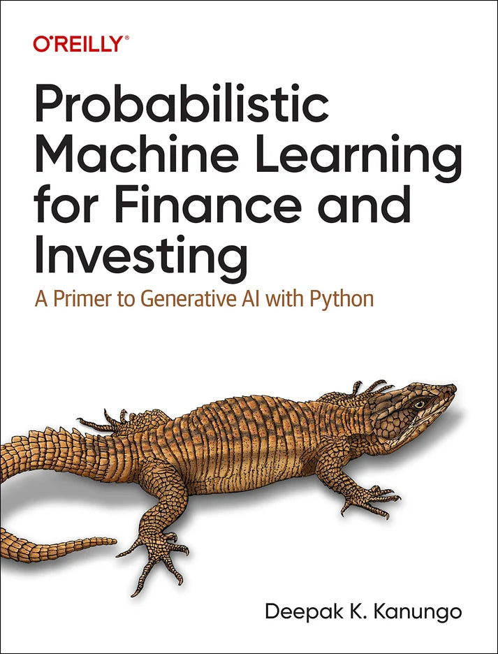 Probabilistic Machine Learning for Finance and Investing: A Primer to Generative AI with Python Book by Deepak K. Kanungo