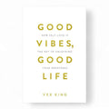 Good Vibes Good Life