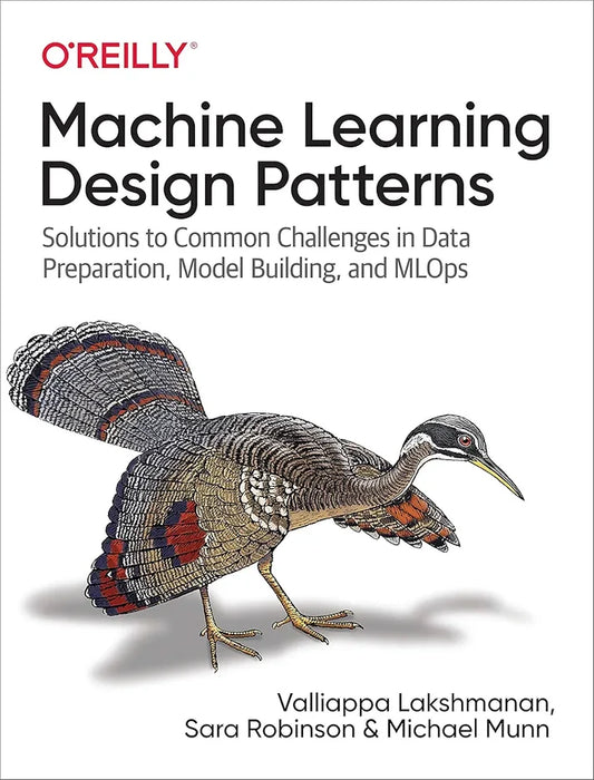Machine Learning Design Patterns Book by Michael Munn, Sara Robinson