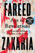 Age of Revolutions: Progress and Backlash from 1600 to the Present
by Fareed Zakaria
