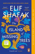 The Island of Missing Trees Novel by Elif Shafak