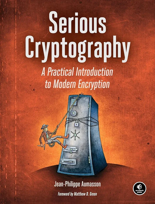 Serious Cryptography: A Practical Introduction to Modern Encryption Book by Jean-Philippe Aumasson