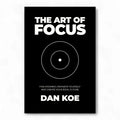The Art of Focus by Dan Koe