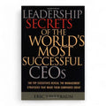 Leadership Secrets of the World's Most Successful CEOs