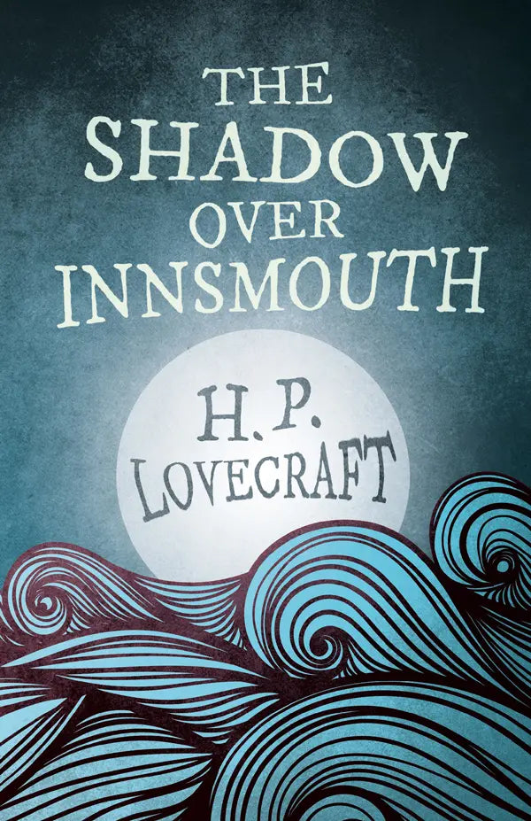 The Shadow over Innsmouth Novella by H. P. Lovecraft