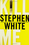 Kill Me Book by Stephen White