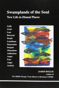 Swamplands of the Soul: New Life in Dismal Places Book by James Hollis