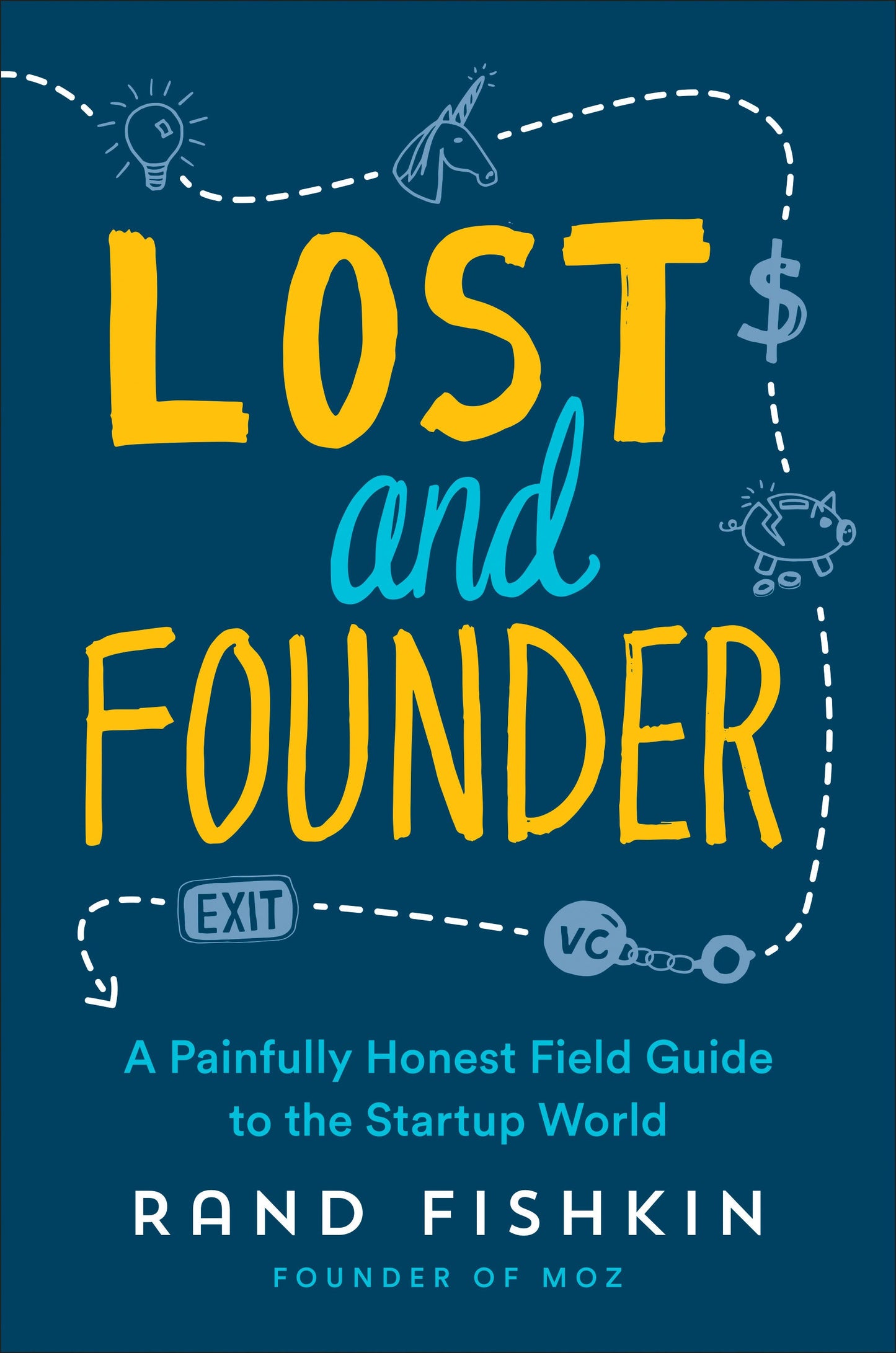 Lost and Founder: A Painfully Honest Field Guide to the Startup World Book by Rand Fishkin
