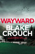 Wayward Book by Blake Crouch